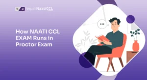 Read more about the article How NAATI CCL EXAM Runs in Proctor Exam?