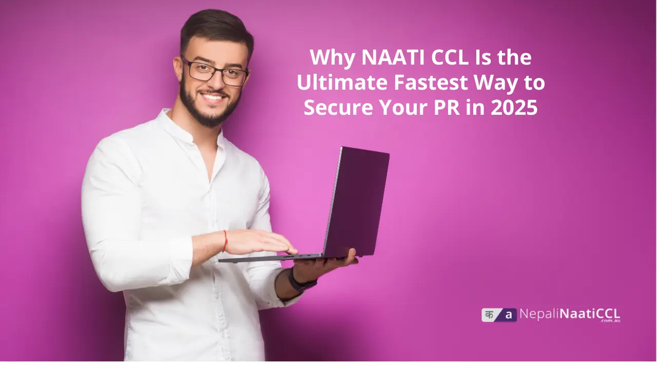 Read more about the article Why NAATI CCL Is the Ultimate Fastest Way to Secure Your PR in 2025